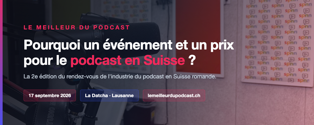 Le Meilleur du Podcast, événement et prix du podcast en Suisse